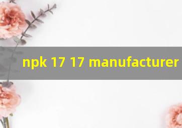  npk 17 17 manufacturer